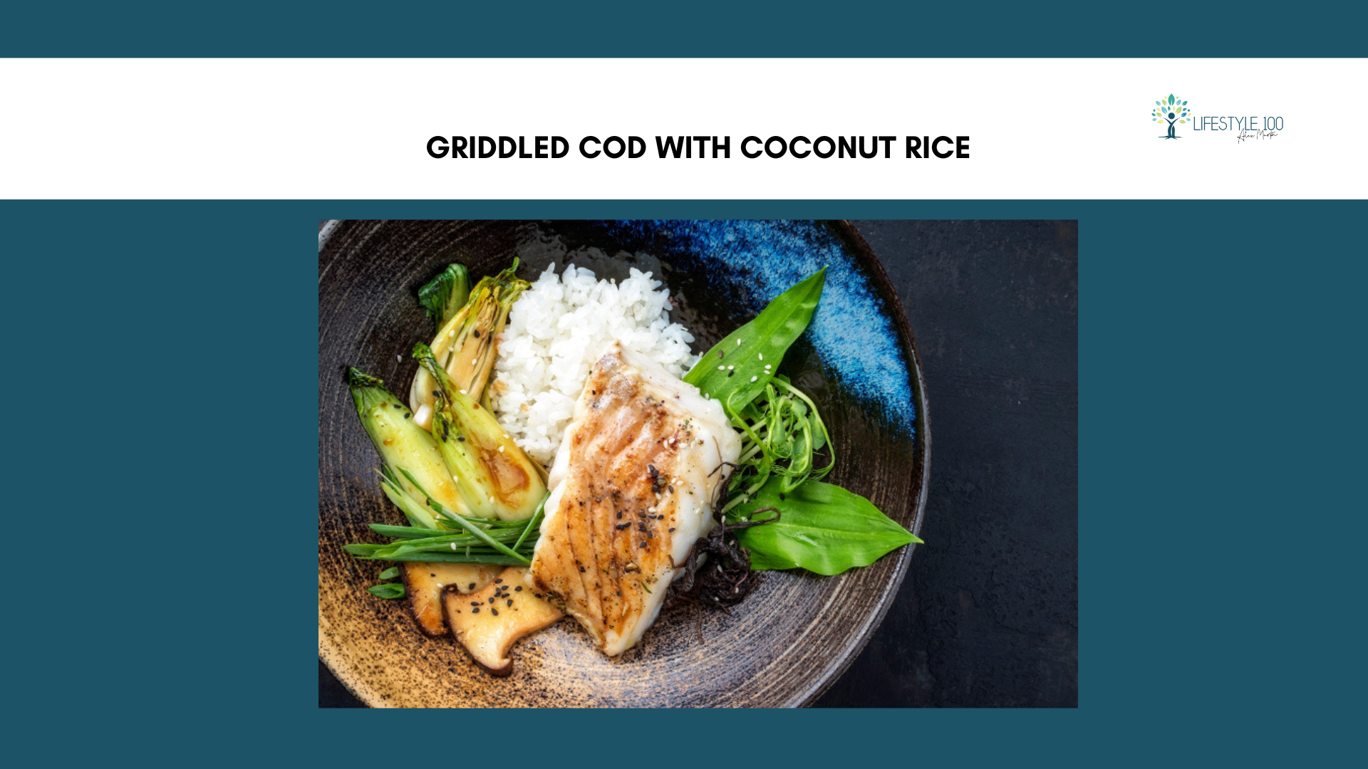 Griddled Cod with Coconut Rice – Lifestyle 100